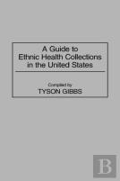 A Guide To Ethnic Health Collections In The United States