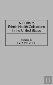 A Guide To Ethnic Health Collections In The United States