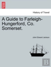 A Guide To Farleigh-Hungerford, Co. Some