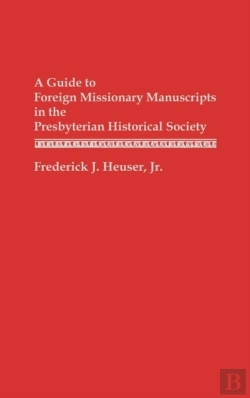 Bertrand.pt - A Guide To Foreign Missionary Manuscripts In The Presbyterian Historical Society