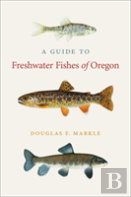 A Guide To Freshwater Fishes Of Oregon