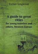 A Guide To Great Cities For Young Travelers And Others. Western Europe