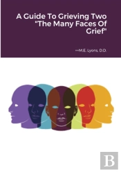 A Guide To Grieving Two 'The Many Faces Of Grief'
