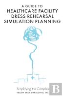 A Guide To Healthcare Facility Dress Rehearsal Simulation Planning