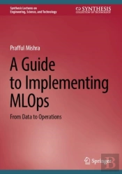 A Guide To Implementing Mlops