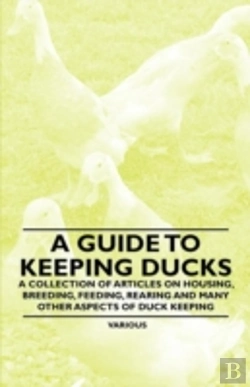 Bertrand.pt - A Guide To Keeping Ducks - A Collection Of Articles On Housing, Breeding, Feeding, Rearing And Many Other Aspects Of Duck Keeping