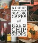 A Guide To London'S Classic Cafes And Fish And Chip Shops