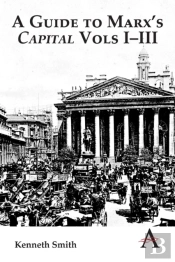A Guide To Marx'S 'Capital' Vols Iâ€“Iii