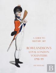 A Guide To Military Art - Rowlandson'S Loyal London Volunteers 1798-99