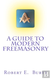 A Guide To Modern Freemasonry