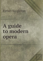 A Guide To Modern Opera