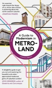 A Guide To Modernism In Metro-Land