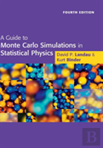 A Guide To Monte Carlo Simulations In Statistical Physics