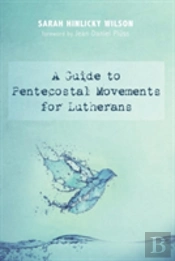 A Guide To Pentecostal Movements For Lutherans