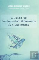 A Guide To Pentecostal Movements For Lutherans