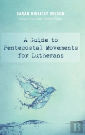A Guide To Pentecostal Movements For Lutherans