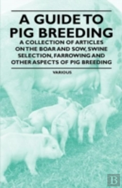 Bertrand.pt - A Guide To Pig Breeding - A Collection Of Articles On The Boar And Sow, Swine Selection, Farrowing And Other Aspects Of Pig Breeding