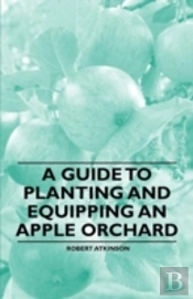 A Guide To Planting And Equipping An Apple Orchard