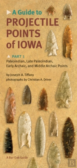Bertrand.pt - A Guide To Projectile Points Of Iowa Pt.1; Paleoindian, Late Paleoindian, Early Archaic, And Middle Archaic Points