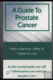 A Guide To Prostate Cancer