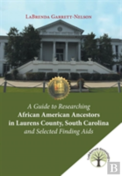 Bertrand.pt - A Guide To Researching African American Ancestors In Laurens County, South Carolina And Selected Finding Aids