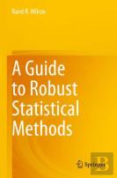 A Guide To Robust Statistical Methods