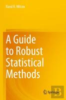A Guide To Robust Statistical Methods