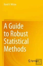 A Guide To Robust Statistical Methods