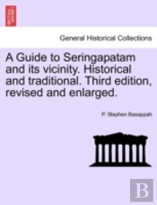 A Guide To Seringapatam And Its Vicinity. Historical And Traditional. Third Edition, Revised And Enlarged.