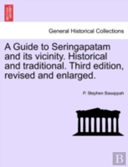 Bertrand.pt - A Guide To Seringapatam And Its Vicinity. Historical And Traditional. Third Edition, Revised And Enlarged.