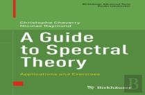 A Guide To Spectral Theory