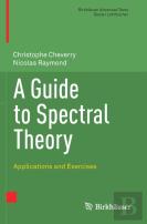 A Guide To Spectral Theory