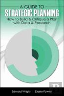 A Guide To Strategic Planning: How To Build And Critique A Plan With Data And Research