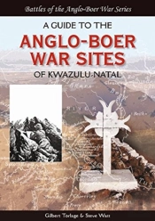 A Guide To The Anglo-Boer War Sites Of Kwazulu-Natal