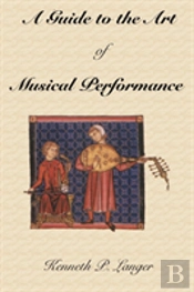 A Guide To The Art Of Musical Performance