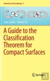 A Guide To The Classification Theorem For Compact Surfaces