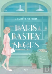 A Guide To The Finest Paris Pastry Shops