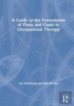 A Guide To The Formulation Of Plans And Goals In Occupational Therapy