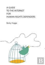 A Guide To The Internet For Human Rights Defenders