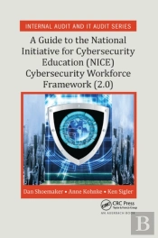 A Guide To The National Initiative For Cybersecurity Education (Nice) Cybersecurity Workforce Framework (2.0)