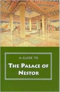 A Guide To The Palace Of Nestor, Mycenaean Sites In Its Environs, And The Chora Museum
