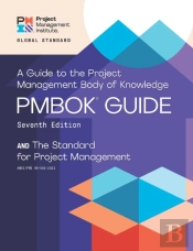 A Guide To The Project Management Body Of Knowledge (Pmbok Guide) And The Standard For Project Management