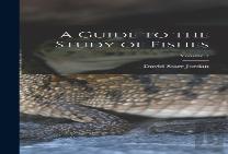 A Guide To The Study Of Fishes; Volume 1
