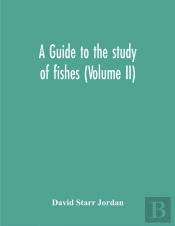 A Guide To The Study Of Fishes (Volume Ii)