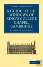 A Guide To The Windows Of King'S College Chapel, Cambridge