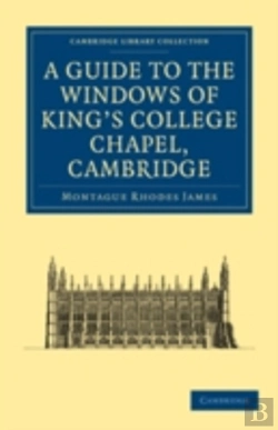 Bertrand.pt - A Guide To The Windows Of King'S College Chapel, Cambridge