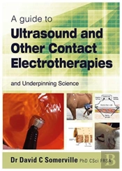 A Guide To Ultrasound And Other Contact Electrotherapies And Underpinning Science
