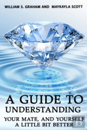A Guide To Understanding Your Mate, And