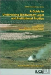 A Guide To Undertaking Biodiversity Legal Institutional Profiles