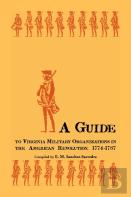 A Guide To Virginia Military Organizations In The American Revolution, 1774-1787